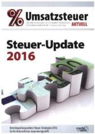 Steuer-Update 2016 : Betriebsprüfungssichere Steuer-Strategien 2016 für Ihr Unternehmen zusammengestellt （1. Aufl. 2015. 274 S. 21 cm）