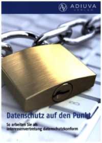 Datenschutz auf den Punkt : So arbeiten Sie als Interessenvertretung datenschutzkonform （2022. 144 S. 21 cm）