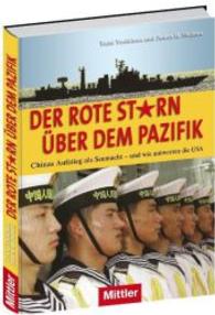 Der rote Stern über dem Pazifik : Chinas Aufstieg als Seemacht - und wie antworten die USA （2011. 258 S. 240 mm）