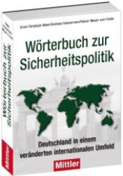 Wörterbuch zur Sicherheitspolitik : Deutschland in einem veränderten internationalen Umfeld （8., überarb. Aufl. 2012. 632 S. ca. 30 Abb. und zahlreiche Grafik）