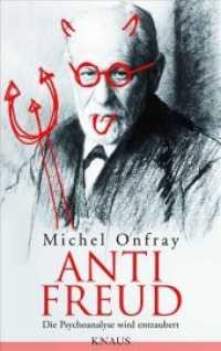 Anti Freud : Die Psychoanalyse wird entzaubert （Deutsche Erstausgabe. 2011. 539 S. 220 mm）
