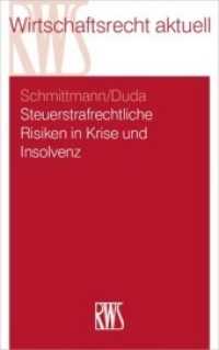 Steuerstrafrechtliche Risiken in Krise und Insolvenz (RWS-Skript 383) （2016. XXXVIII, 278 S. 22.5 cm）