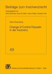 Change of Control-Klauseln in der Insolvenz (Beiträge zum Insolvenzrecht Bd.49) （2017. XX, 258 S. 21 cm）