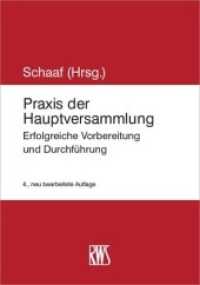 Praxis der Hauptversammlung : Erfolgreiche Vorbereitung und Durchführung (RWS-Kommentar) （4. Aufl. 2018. XXX, 544 S. 21.5 cm）