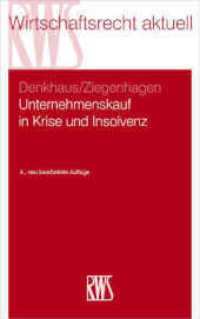 Unternehmenskauf in Krise und Insolvenz (RWS-Skript 351) （4. Aufl. 2022. XXXVIII, 394 S. 20 cm）