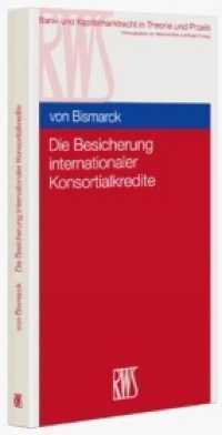 Die Besicherung internationaler Konsortialkredite (Bank- und Kapitalmarktrecht in Theorie und Praxis Bd.6) （2014. 528 S. 22,5 cm）