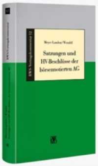 Satzungen und HV-Beschlüsse der börsenorientierten AG (RWS-Vertragskommentar 12) （2. Aufl. 2011. XVII, 361 S. 24.5 cm）