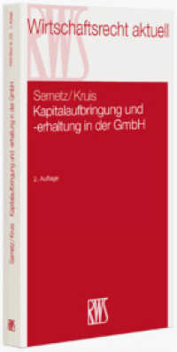 Kapitalaufbringung und -erhaltung in der GmbH (RWS-Skript 329) （2. Aufl. 2013. XLVII, 427 S. 22.5 cm）