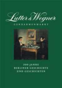 Lutter & Wegner am Gendarmenmarkt : 200 Jahre Berliner Geschichte und Geschichten （2011. 160 S. m. 102 Abb. 215 mm）