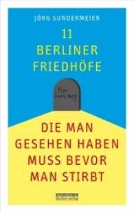 11 Berliner Friedhöfe, die man gesehen haben muss, bevor man stirbt （2017. 208 S. 70 schw.-w. Abb. 21 cm）