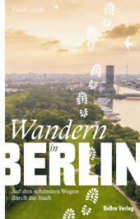 Wandern in Berlin : Auf den schönsten Wegen durch die Stadt (Unterwegs in Berlin) （2. Aufl. 2022. 176 S. 157 farbige Abbildungen und 19 Karten/Tabellen.）