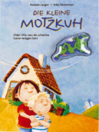 Die kleine Motzkuh : Oder: Wie man die schlechte Laune verjagen kann (Bilder- und Vorlesebücher) （25. Aufl.. 2000 32 S. vierfarb. 28 cm）