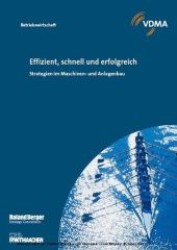 Effizient, schnell und erfolgreich : Strategien im Maschinen- und Anlagenbau （1., Aufl. 2007. 94 S. 24 cm）