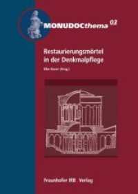 Restaurierungsmörtel in der Denkmalpflege. (MONUDOCthema 3) （2018. 232 S. 58 Farbabb. 240 mm）