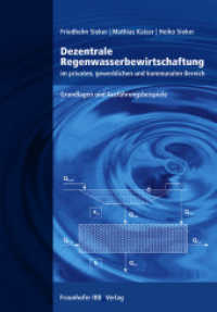 Dezentrale Regenwasserbewirtschaftung im privaten, gewerblichen und kommunalen Bereich. : Grundlagen und Ausführungsbeispiele. （2006. 236 S. zahlr. farb. Abb., Tab. 29.7 cm）