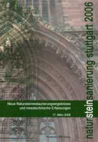 Natursteinsanierung Stuttgart 2006. : Neue Natursteinrestaurierungsergebnisse und messtechnische Erfassungen. （2006. 112 S. zahlr. Abb. 29.7 cm）