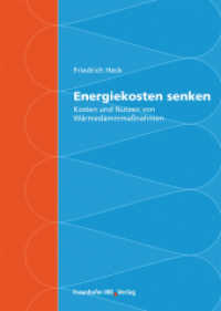 Energiekosten senken : Kosten und Nutzen von Wärmedämmmaßnahmen （2007. 166 S. zahlr. Abb., Konstruktionsdetails, Tab. 24 cm）