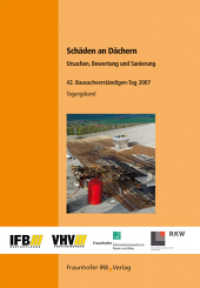 Schäden an Dächern : Ursachen, Bewertung und Sanierung. 42. Bausachverständigen-Tag im Rahmen der Frankfurter Bautage 2007. Tagungsband （2007. 90 S. zahlr., teilw. farb. Abb., Tab. 29.7 cm）