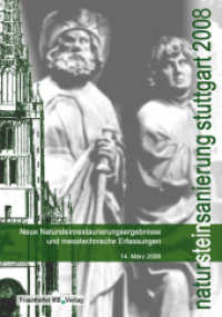 Natursteinsanierung Stuttgart 2008. : Neue Natursteinsanierungsergebnisse und messtechnische Erfassungen. （2019. 156 S. 23 Farbabb. 297 mm）