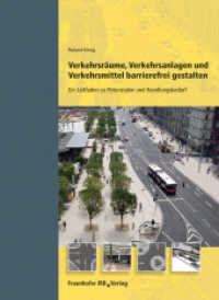 Verkehrsräume, Verkehrsanlagen und Verkehrsmittel barrierefrei gestalten. : Ein Leitfaden zu Potenzialen und Handlungsbedarf. （2008. 232 S. m. Abb. 24 cm）