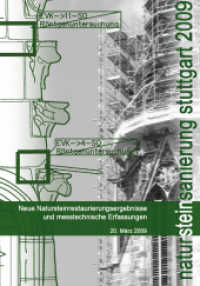 Natursteinsanierung Stuttgart 2009. : Neue Natursteinsanierungsergebnisse und messtechnische Erfassungen. （2009. 136 S. zahlr. farb. Abb. u. Tab. 29.7 cm）