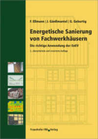 Energetische Sanierung von Fachwerkhäusern. : Die richtige Anwendung der EnEV. （2., überarb. u. erw. Aufl. 2012. 298 S. zahlr. farb. Abb. u. Tab.）