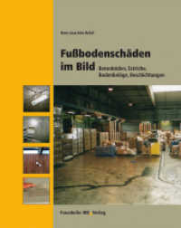 Fußbodenschäden im Bild : Betonböden, Estriche, Bodenbeläge, Beschichtungen （2010. 296 S. über 440 farb. Abb. u. Tab. 24 cm）