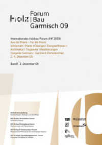 15. Internationales Holzbau-Forum. 2 Bde. : Garmisch-Partenkirchen, Congress Centrum 2. - 4. Dez. 2009. Aus der Praxis - Für die Praxis.. Hrsg.: Hochschule für Architektur, Bau und Holz -HSB-, Biel （2009. 600 S. zahlr. Abb. 29.7 cm）