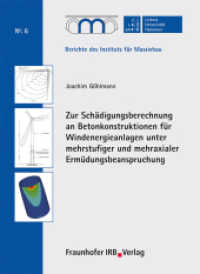 Zur Schädigungsberechnung an Betonkonstruktionen für Windenergieanlagen unter mehrstufiger und mehraxialer Ermüdungsbean (Berichte des Instituts für Massivbau der Universität Hannover 6) （2010. 376 S. zahlr. farb. Abb. u. Tab. 21 cm）