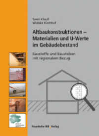 Altbaukonstruktionen - Materialien und U-Werte im Gebäudebestand. : Baustoffe und Bauweisen mit regionalem Bezug. （2010. 191 S. zahlr. Abb. u. Tab. 29.7 cm）