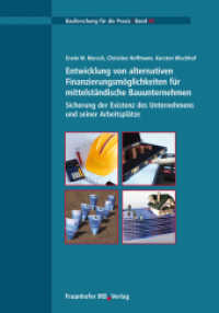 Entwicklung von alternativen Finanzierungsmöglichkeiten für mittelständische Bauunternehmen. : Sicherung der Existenz des Unternehmens und seiner Arbeitsplätze. (Bauforschung für die Praxis 93) （2010. 100 S. 64 Abb. 29.7 cm）