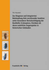 Zur Diagnose und integrierten Bekämpfung Holz zerstörender Insekten unter besonderer Berücksichtigung der Buntkäfer (Col （2010. 180 S. zahlr. Abb. u. Tab. 21 cm）