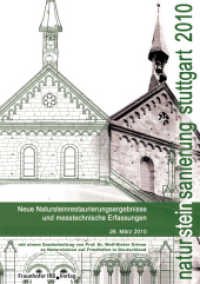 Natursteinsanierung Stuttgart 2010. : Neue Natursteinsanierungsergebnisse und messtechnische Erfassungen. （2010. 196 S. zahlr. farb. Abb. u. Tab. 29.7 cm）