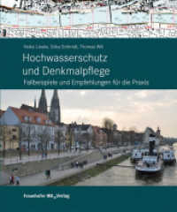 Hochwasserschutz und Denkmalpflege. : Fallbeispiele und Empfehlungen für die Praxis. （2012. 308 S. zahlr. Abb. und Karten. 28 cm）