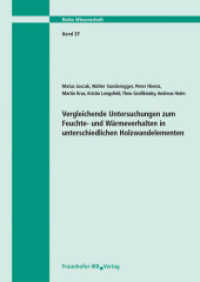 Vergleichende Untersuchungen zum Feuchte- und Wärmeverhalten in unterschiedlichen Holzwandelementen. Abschlussbericht. (Wissenschaft 27) （2011. 147 S. zahr. Abb. u. Tab. 29.7 cm）