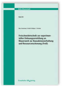 Freischneidetechnik zur Experimentellen Dehnungsermittlung an Mauerwerk zur Bausubstanzerhaltung und Ressourcenschonung (Wissenschaft 28) （2011. 80 S. zahlr. Abb. u. Tab. 29.7 cm）