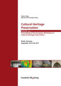 Cultural Heritage Preservation. : EWCHP - 2011. Proceedings of the European Workshop on Cultural Heritage Preservation. Berlin, Germany, September 26 to 28, 2011. Hrsg.: MPA Universität Stuttgart （2011. 310 S. num. mostly col. illus. and tab. 29.7 cm）