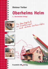 Oberheims Heim : Ein Bautagebuch mit Expertentipps ... und weiteren Denkanstößen （4., überarb. Aufl. 2012. 378 S. m. 33 Abb. sowie Tab. 21 cm）