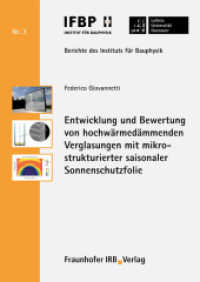 Entwicklung und Bewertung von hochwärmedämmenden Verglasungen mit mikrostrukturierter saisonaler Sonnenschutzfolie. (Berichte des Instituts für Bauphysik der Leibniz Universität Hannover 3) （2011. 180 S. zahlr. z. Tl. farb. Abb. 21 cm）