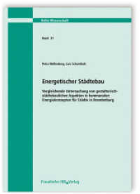 Energetischer Städtebau. Vergleichende Untersuchung von gestalterisch-städtebaulichen Aspekten in kommunalen Energiekonz (Wissenschaft 31) （2012. 200 S. zahlr. Abb. 29.7 cm）