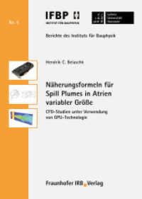 Näherungsformeln für Spill Plumes in Atrien variabler Größe. (Berichte des Instituts für Bauphysik der Leibniz Universität Hannover 5) （2012. 175 S. zahlr. z. Tl. farb. Abb. 21 cm）