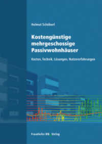 Kostengünstige mehrgeschossige Passivwohnhäuser. : Kosten, Technik, Lösungen, Nutzererfahrungen. （2013. 185 S. zahlr. farb. Abb., Tab. 24 cm）