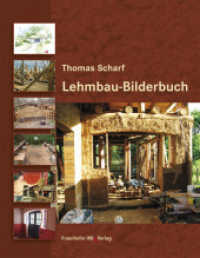 Lehmbau-Bilderbuch. （2013. 323 S. zahlr. farb. Abb., Tab. 24 cm）
