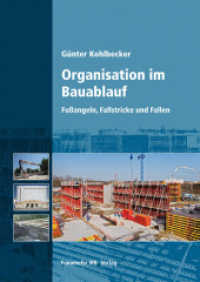 Organisation im Bauablauf : Fußangeln, Fallstricke und Fallen. （2013. 196 S. m. zahlr. farb. Abb. 24 cm）