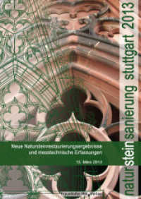 Natursteinsanierung Stuttgart 2013. : Neue Natursteinsanierungsergebnisse und messtechnische Erfassungen. （2013. 120 S. zahlr. teilw. farb. Abb. u. Tab. 29.7 cm）