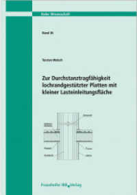 Zur Durchstanztragfähigkeit lochrandgestützter Platten mit kleiner Lasteinleitungsfläche. (Wissenschaft 36) （2013. 297 S. zahlr. Abb., Tab. 29.7 cm）