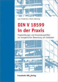 DIN V 18599 in der Praxis : Fragestellungen und Anwendungshilfen zur energetischen Bewertung von Gebäuden （2023. 104 S. 60 Farbabb. 210 mm）