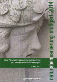 Natursteinsanierung Stuttgart 2014. : Neue Natursteinsanierungsergebnisse und messtechnische Erfassungen sowie Sanierungsbeispiele.. 7. März 2014 （2014. 128 S. zahlr. teilw. farb. Abb. u. Tab. 29.7 cm）