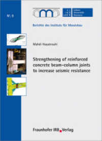 Strengthening of reinforced concrete beam-column joints to increase seismic resistance. : Hrsg.: Leibniz Universität Hannover, Institut für Massivbau (Berichte des Instituts für Massivbau der Universität Hannover 9) （2014. 340 S. num. col. illus. and tabs. 21 cm）