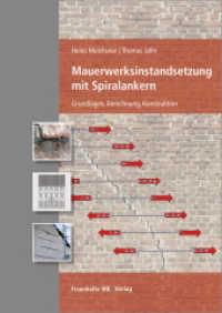 Mauerwerksinstandsetzung mit Spiralankern : Grundlagen, Berechnung, Konstruktion. （2014. 158 S. m. zahlr. farb. Abb., Tab. u. Diagr. 24 cm）